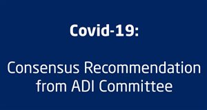 Covid-19 - Consensus Recommendation from ADI Committee